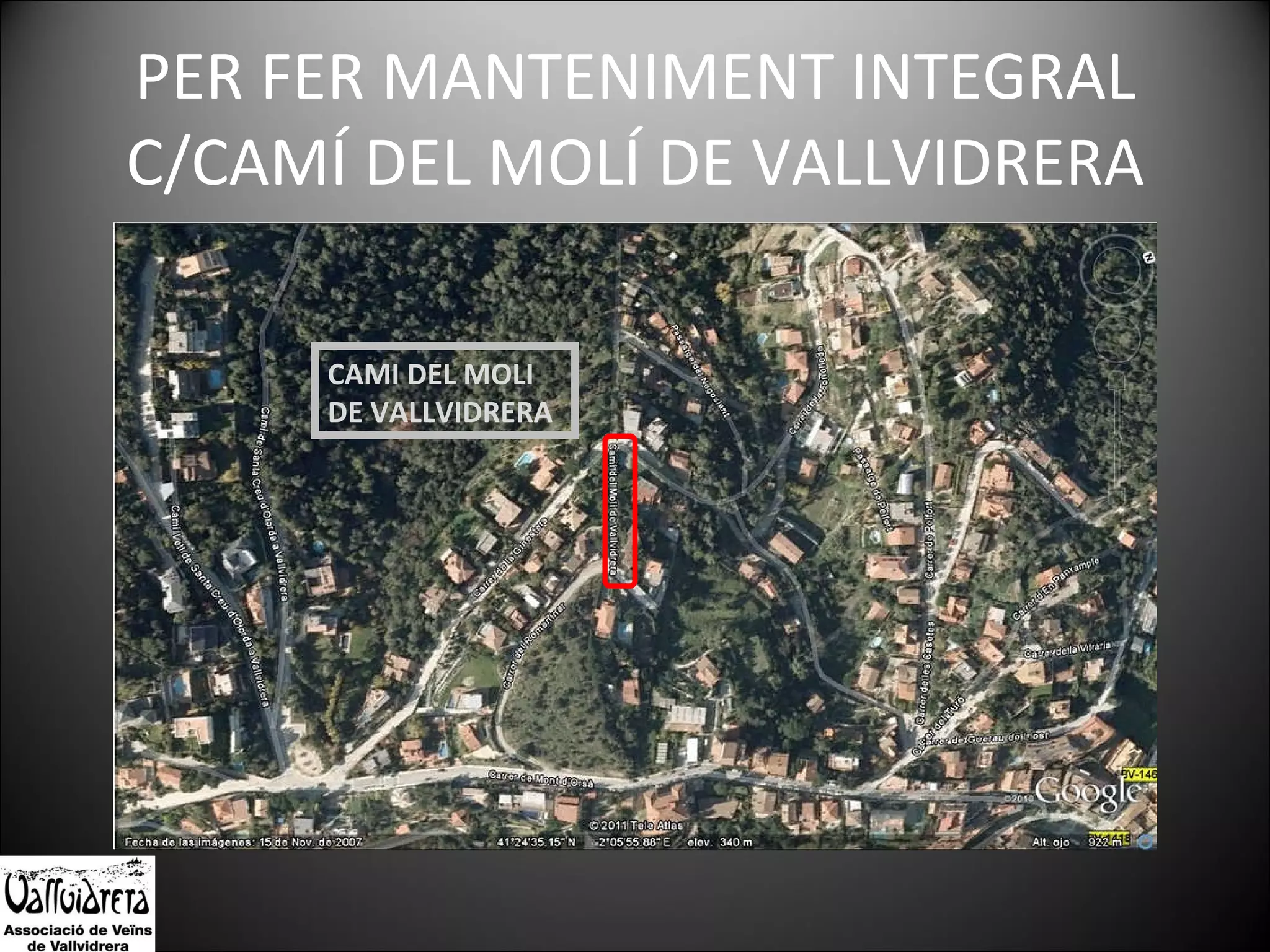 PER FER MANTENIMENT INTEGRAL C/CAMÍ DEL MOLÍ DE VALLVIDRERA CAMI DEL MOLI  DE VALLVIDRERA 