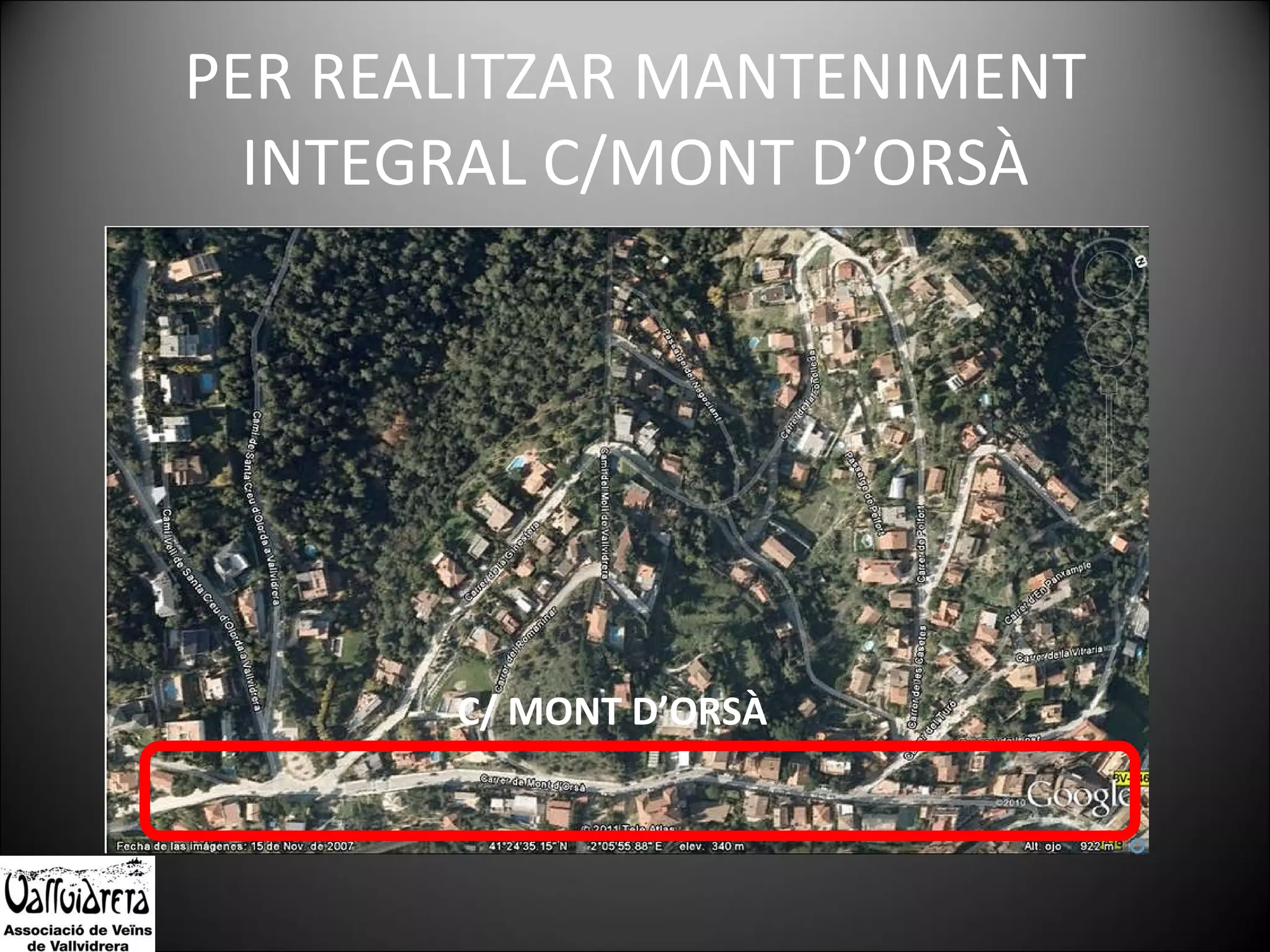 PER REALITZAR MANTENIMENT INTEGRAL C/MONT D’ORSÀ C/ MONT D’ORSÀ 