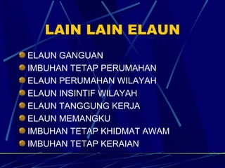 LAIN LAIN ELAUN ELAUN GANGUAN IMBUHAN TETAP PERUMAHAN ELAUN PERUMAHAN WILAYAH ELAUN INSINTIF WILAYAH ELAUN TANGGUNG KERJA ELAUN MEMANGKU IMBUHAN TETAP KHIDMAT AWAM IMBUHAN TETAP KERAIAN 