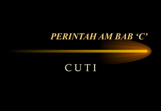 PERINTAH AM BAB ‘C’ C U T I 