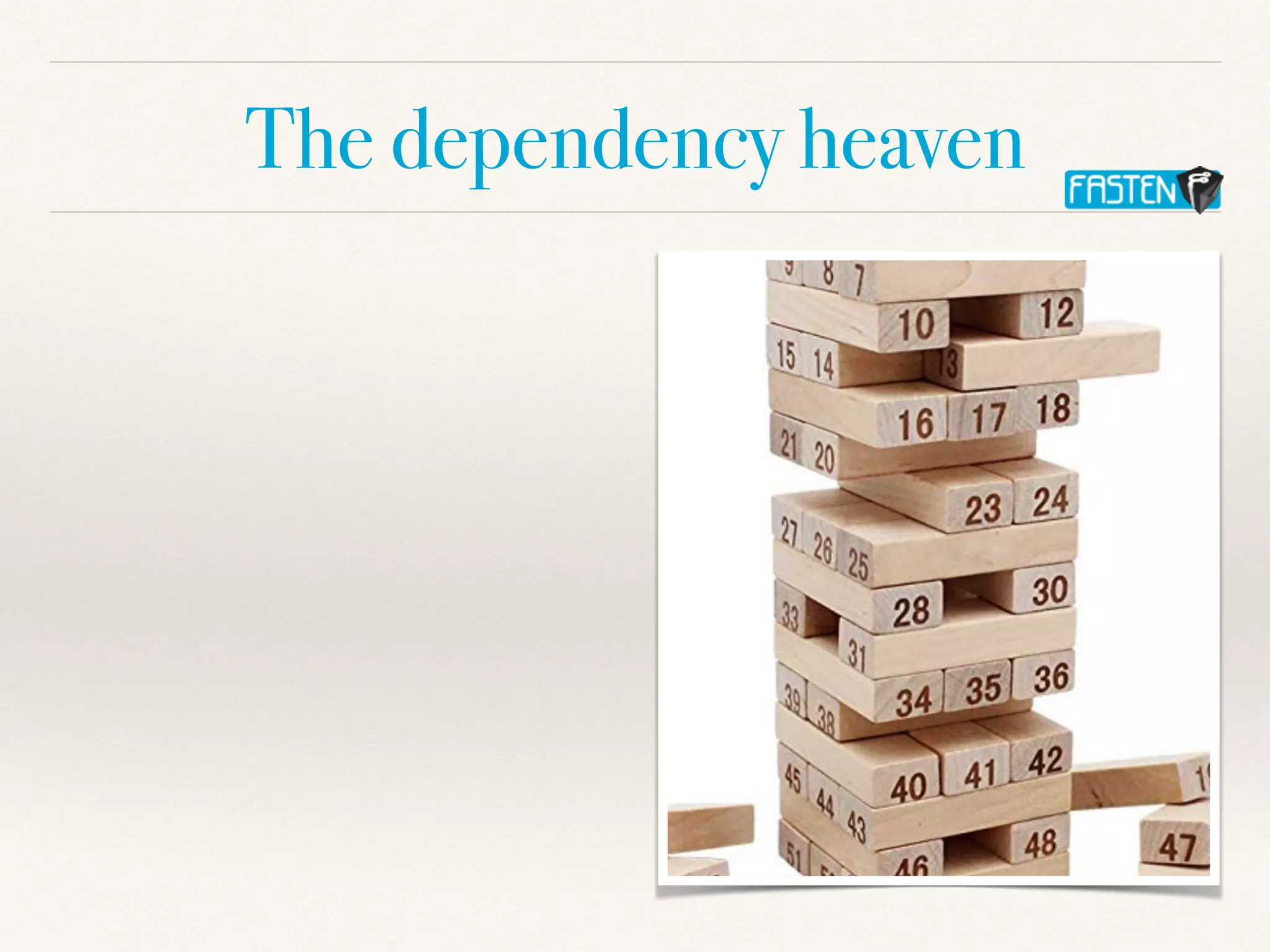 The dependency heaven
 