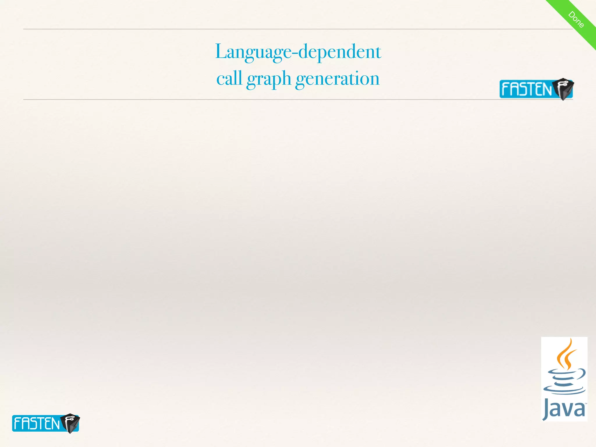 Language-dependent


call graph generation
D
o
n
e
 