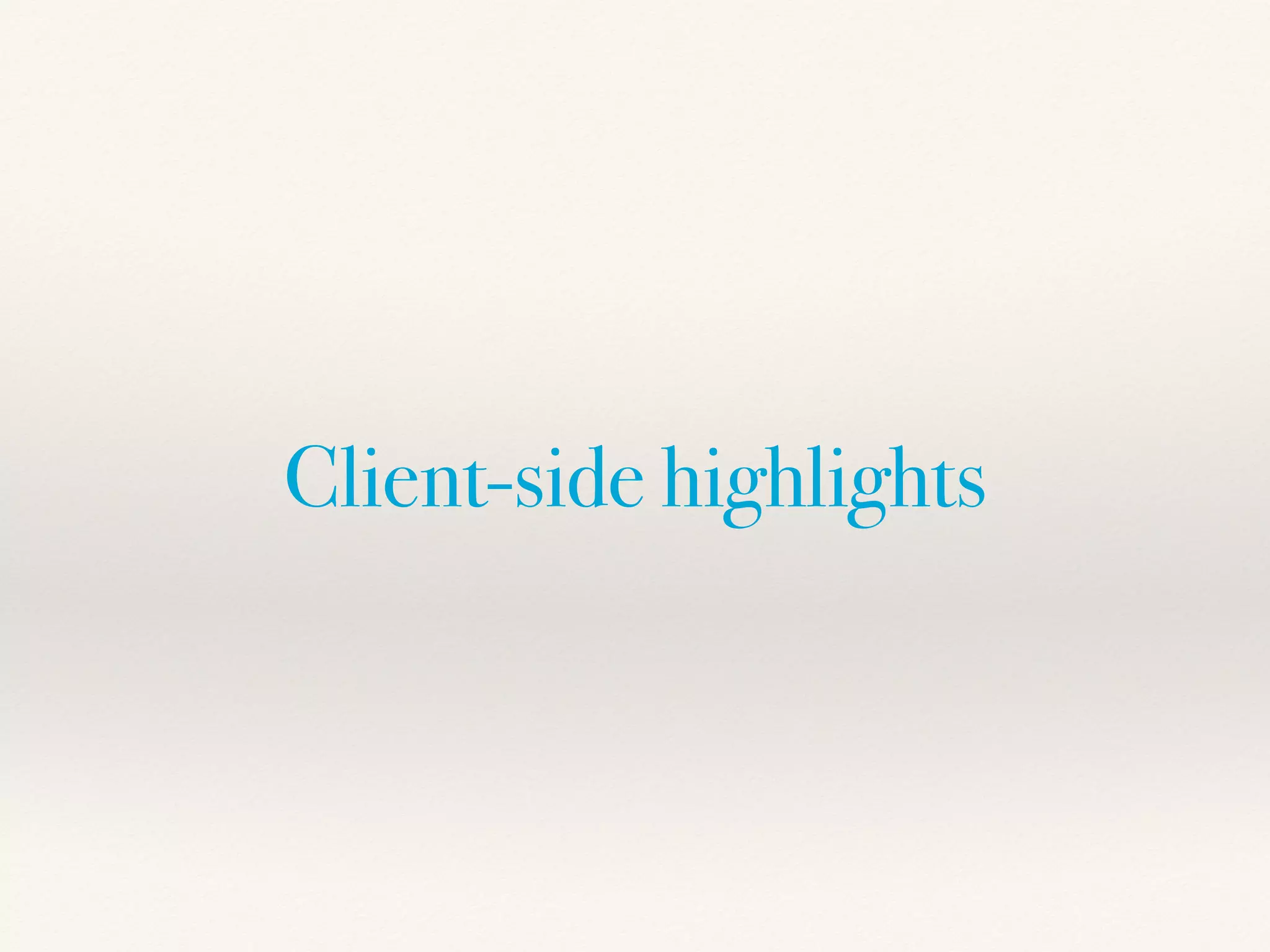 Client-side highlights
 