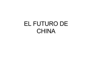 EL FUTURO DE CHINA 