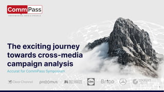 1
Accurat for CommPass Symposium
The exciting journey
towards cross-media
campaign analysis
 
