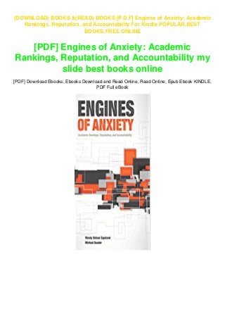 (DOWNLOAD) BOOKS &(READ) BOOKS [P.D.F] Engines of Anxiety: Academic
Rankings, Reputation, and Accountability For Kindle POPULAR,BEST
BOOKS,FREE ONLINE
[PDF] Engines of Anxiety: Academic
Rankings, Reputation, and Accountability my
slide best books online
[PDF] Download Ebooks, Ebooks Download and Read Online, Read Online, Epub Ebook KINDLE,
PDF Full eBook
 