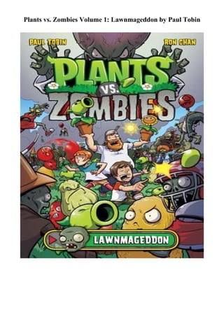 Plants vs. Zombies Volume 1: Lawnmageddon by Paul Tobin
 