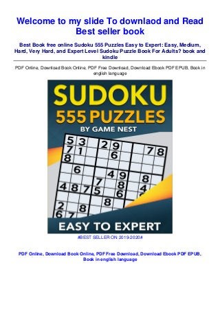 Welcome to my slide To downlaod and Read
Best seller book
Best Book free online Sudoku 555 Puzzles Easy to Expert: Easy, Medium,
Hard, Very Hard, and Expert Level Sudoku Puzzle Book For Adults? book and
kindle
PDF Online, Download Book Online, PDF Free Download, Download Ebook PDF EPUB, Book in
english language
#BEST SELLER ON 2019-2020#
PDF Online, Download Book Online, PDF Free Download, Download Ebook PDF EPUB,
Book in english language
 