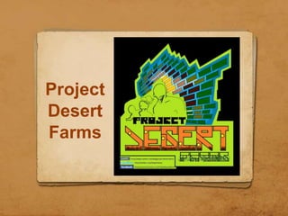 Project
Desert
Farms
 