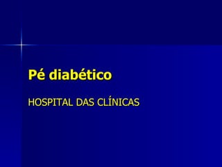 Pé diabético HOSPITAL DAS CLÍNICAS 