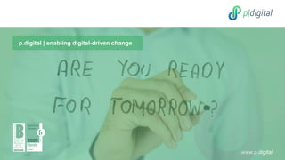 © p.digital, 2020
p.digital | enabling digital-driven change
www.p.digital
 