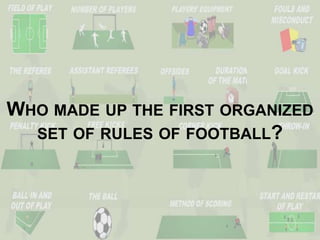 Who made up the first organized set of rules of football?<br />