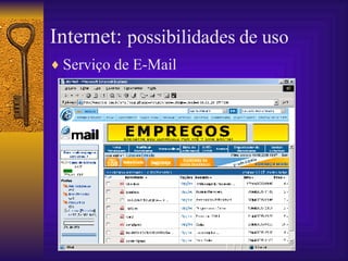 Internet:  possibilidades de uso Serviço de E-Mail 