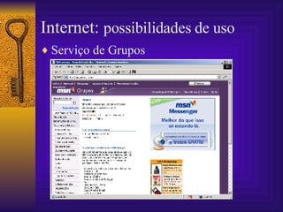 Internet:  possibilidades de uso Serviço de Grupos 