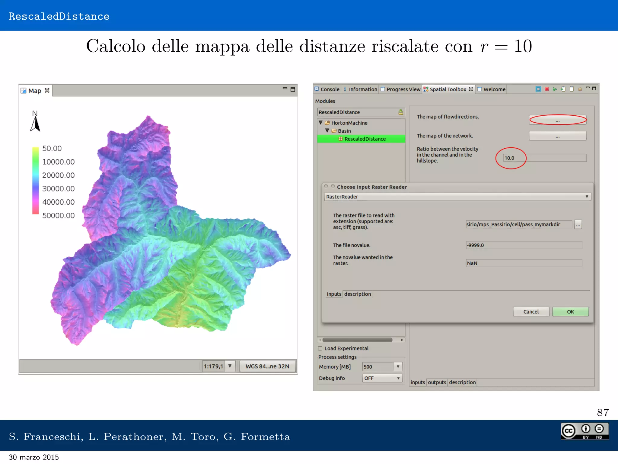 RescaledDistance
Calcolo delle mappa delle distanze riscalate con r = 10
87
S. Franceschi, L. Perathoner, M. Toro, G. Formetta
30 marzo 2015
 