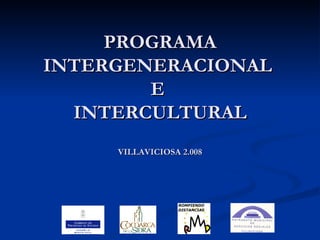 PROGRAMA INTERGENERACIONAL  E  INTERCULTURAL VILLAVICIOSA 2.008 