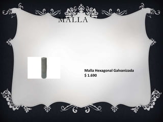 MALLA
Malla Hexagonal Galvanizada
$ 1.690