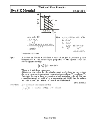 Work and Heat Transfer

By: S K Mondal

Chapter 3
A
bar
p

50

B
pV1.3 = c
C

0.2

0.4

0.8
V1 m3

Area under BC
p V − p2 ...