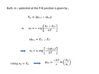 Built- in – potential at the P-N junction is given by ,
As
 