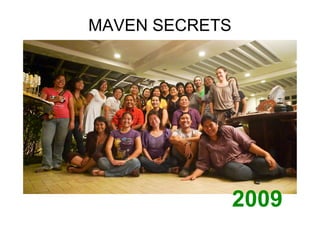 MAVEN SECRETS




                2009
 
