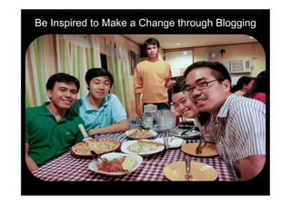 Be Inspired to Make a Change through Blogging
 