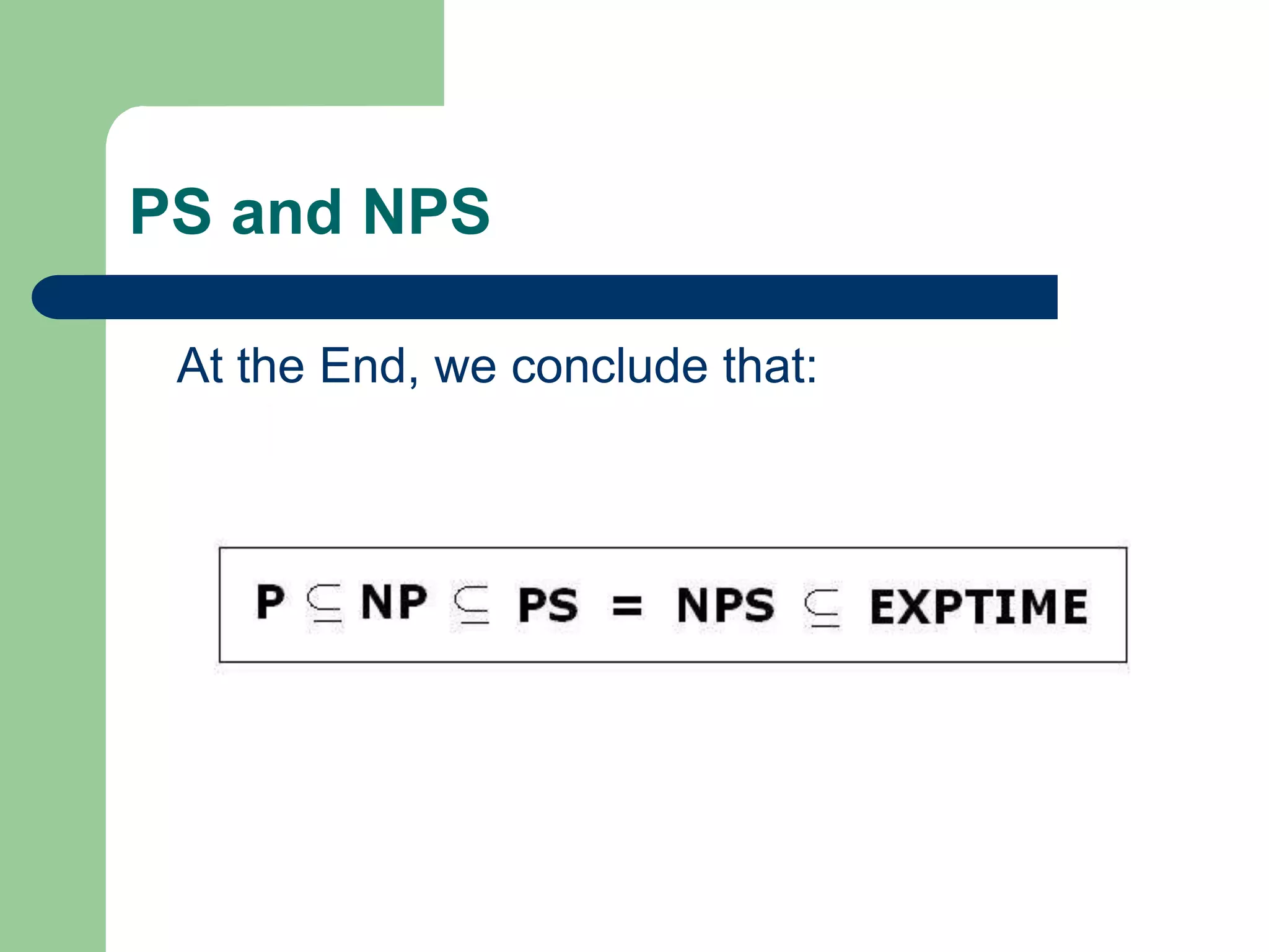 PS and NPS
At the End, we conclude that:
 