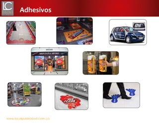 www.localpublicidad.com.co
Adhesivos