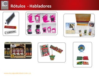 www.localpublicidad.com.co
Rótulos - Habladores