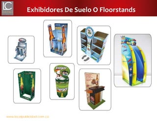 www.localpublicidad.com.co
Exhibidores De Suelo O Floorstands