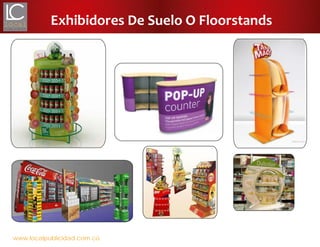 www.localpublicidad.com.co
Exhibidores De Suelo O Floorstands