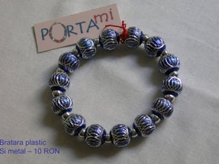 Bratara plastic Si metal – 10 RON 