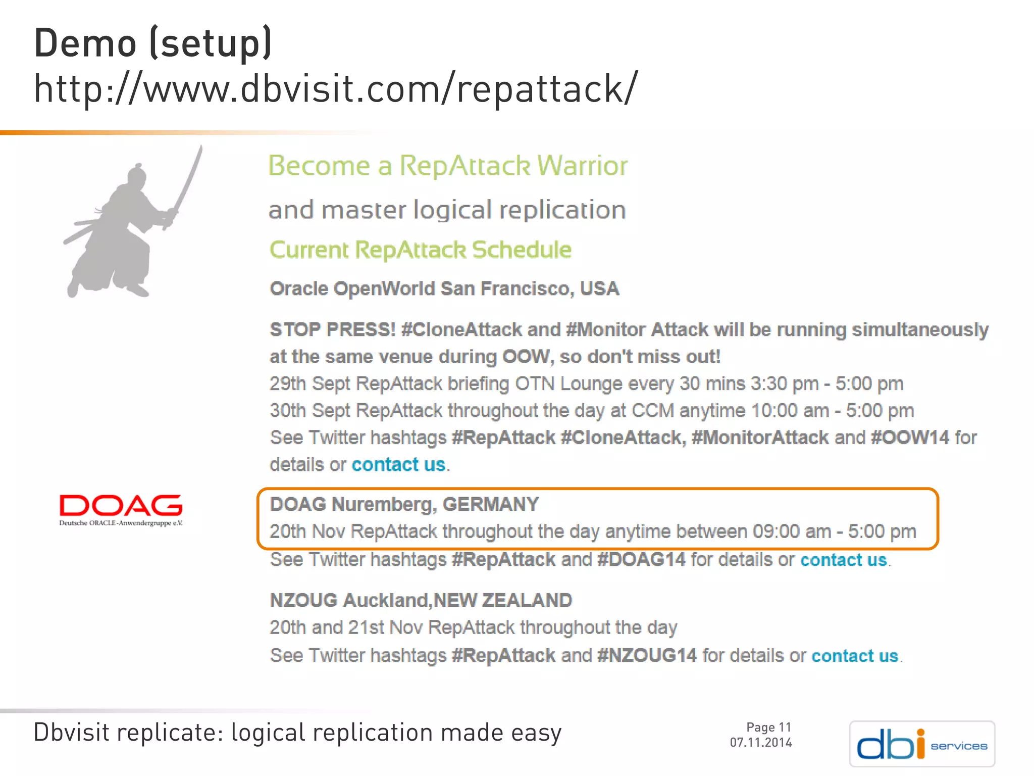 Dbvisit replicate: logical replication made easy 
http://www.dbvisit.com/repattack/ 
07.11.2014 
Demo (setup) 
Page 11 
 