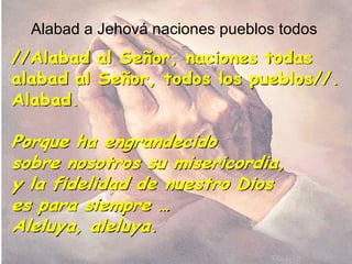 Alabad a Jehová naciones pueblos todos 