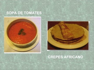 SOPA DE TOMATES CREPES AFRICANO 