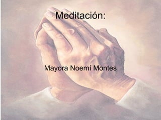 Meditación: Mayora Noemí Montes 
