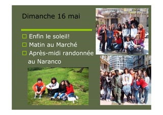 Dimanche 16 mai


 Enfin le soleil!
 Matin au Marché
 Après-midi randonnée
 au Naranco
 