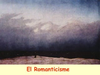 El Romanticisme
 