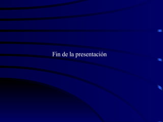 Fin de la presentación 