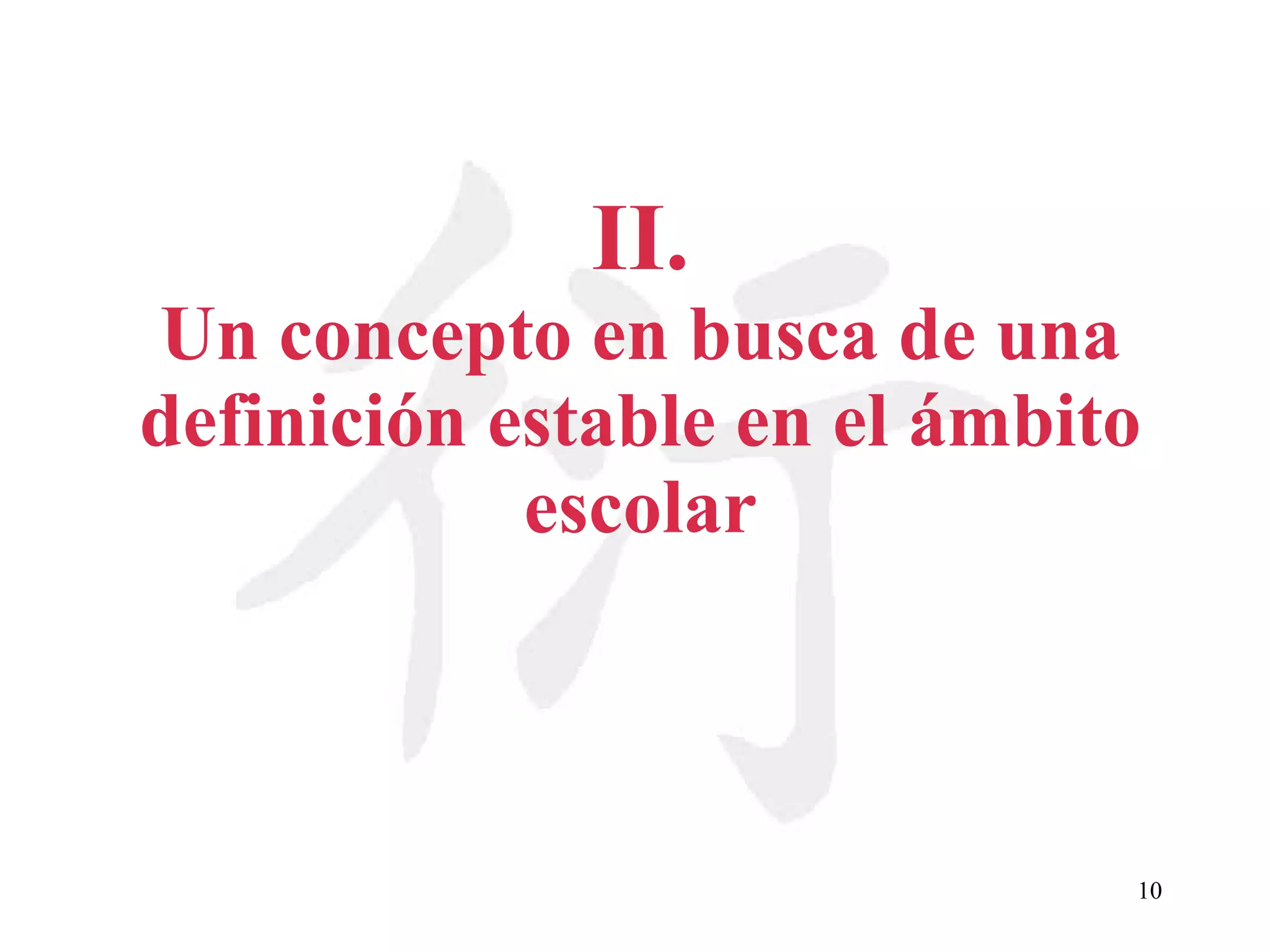II. Un concepto en busca de una definición estable en el ámbito escolar 