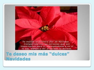 Te deseo mis más “dulces”
Navidades