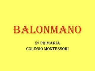 BALONMANO 5º PRIMARIA COLEGIO MONTESSORI 