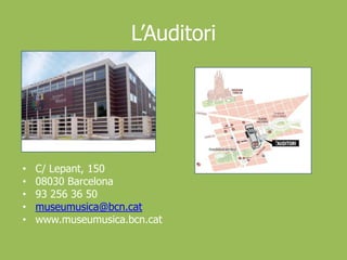 L’AuditoriC/ Lepant, 15008030 Barcelona93 256 36 50museumusica@bcn.catwww.museumusica.bcn.cat