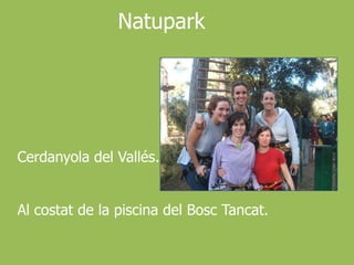 NatuparkCerdanyola del Vallés.Al costat de la piscina del BoscTancat.