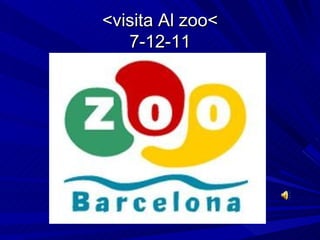 <visita Al zoo< 7-12-11 