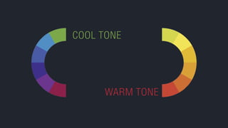 WARM TONE
COOL TONE
 