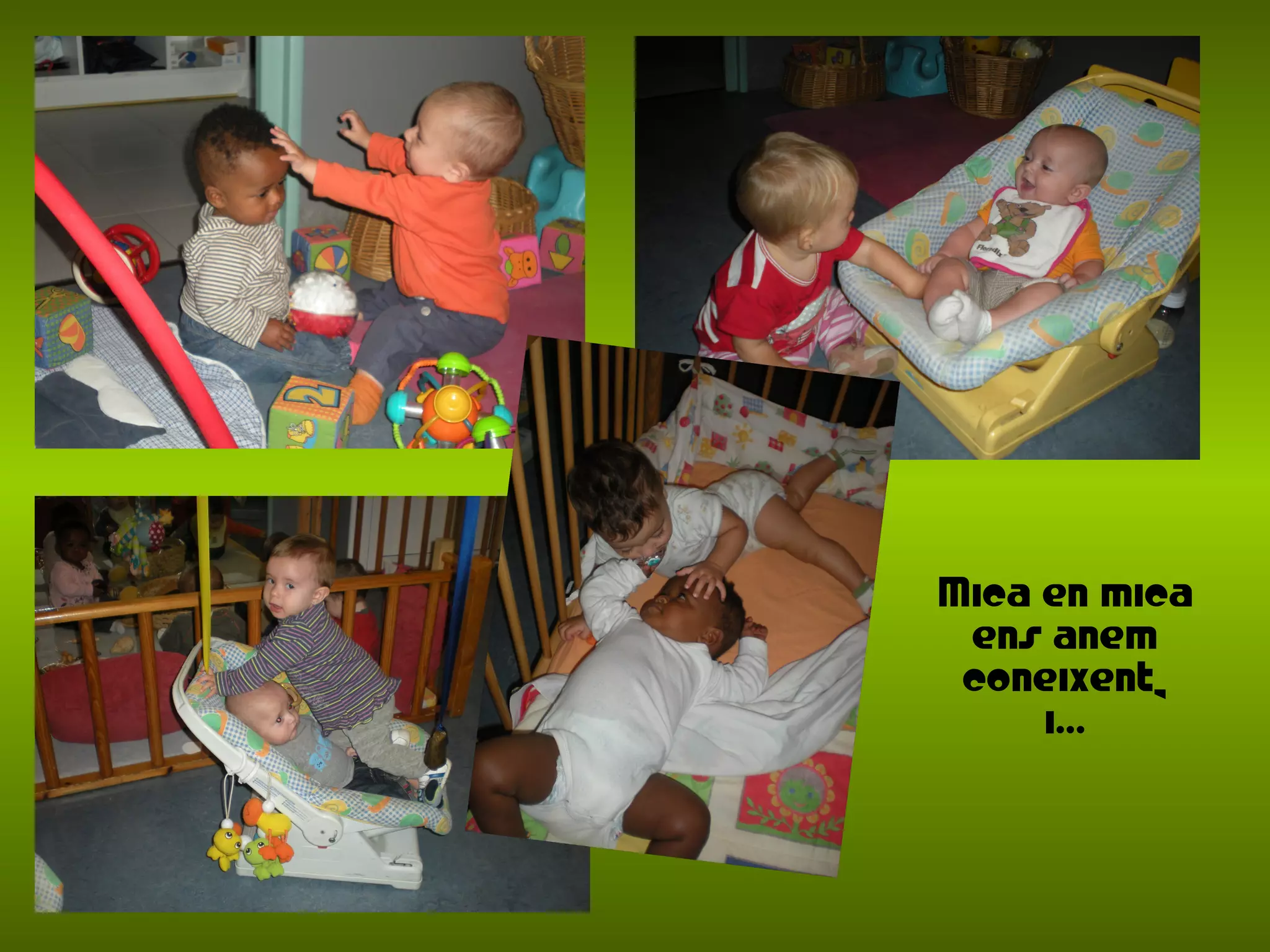 Mica en mica
ens anem
coneixent,
i...
 