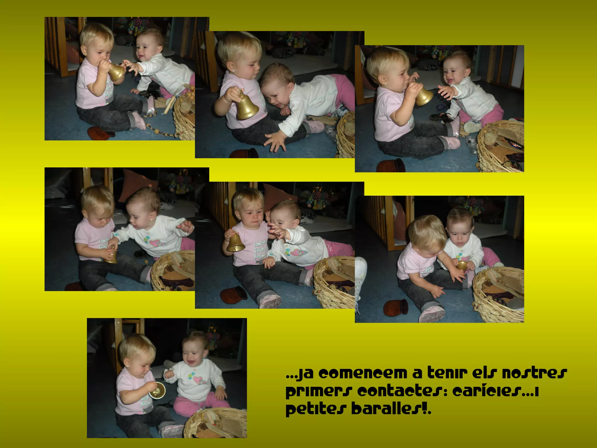 ...ja comencem a tenir els nostres
primers contactes: carícies...i
petites baralles!.
 