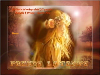 Ballata irlandese dell’XI secolo Bagpes § Drums – Gaelic Airs Sincro