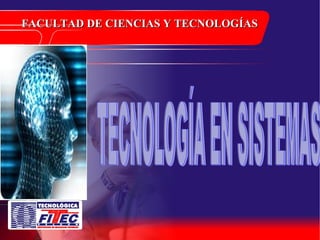 FACULTAD DE CIENCIAS Y TECNOLOGÍAS TECNOLOGÍA EN SISTEMAS 