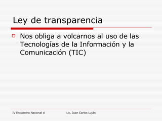 Ley de transparencia Nos obliga a volcarnos al uso de las Tecnologías de la Información y la Comunicación (TIC) 